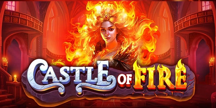Strategi Auto Menang Slot Castle Of Fire Dengan Modal Kecil